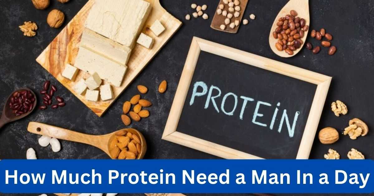 How Much Protein Need a Man In a Day